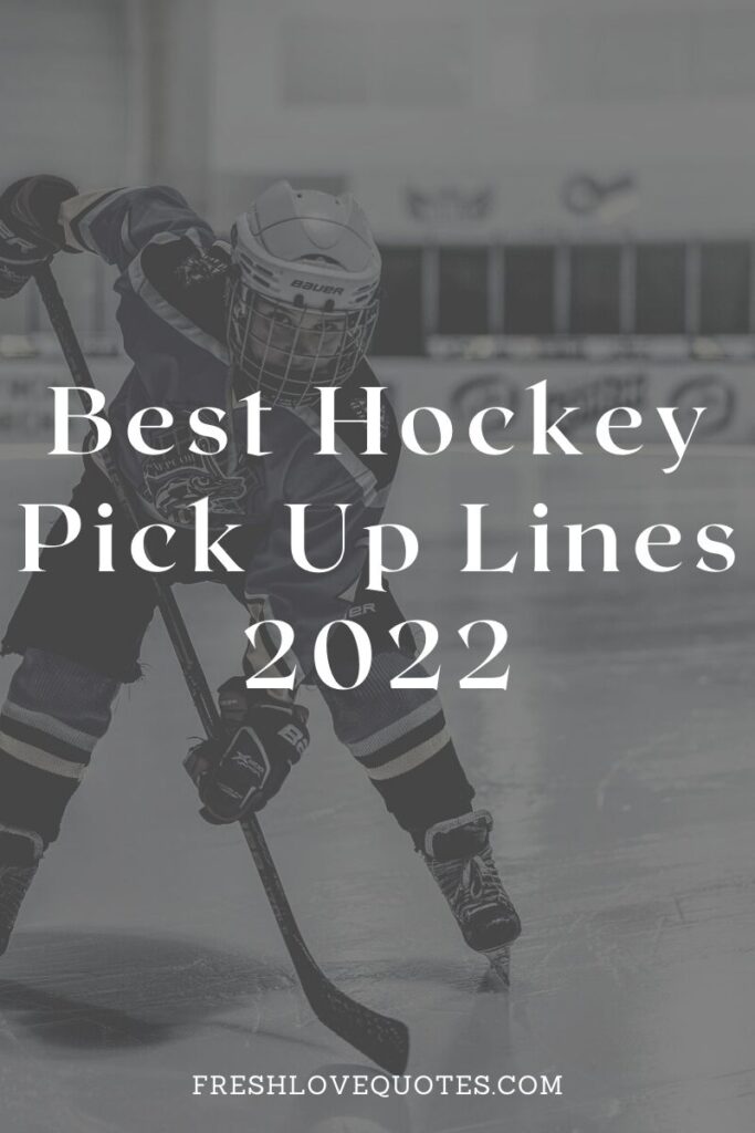110 Best Hockey Pick Up Lines 2022 Fresh Love Quotes