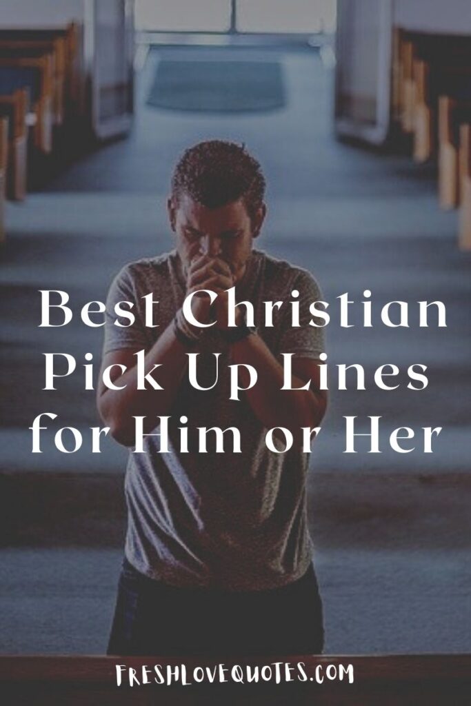 140+ Best Christian Pick Up Lines for Him or Her Fresh Love Quotes