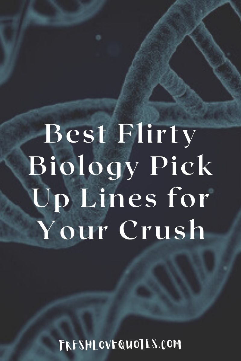 180+ Best Flirty Biology Pick Up Lines for Your Crush