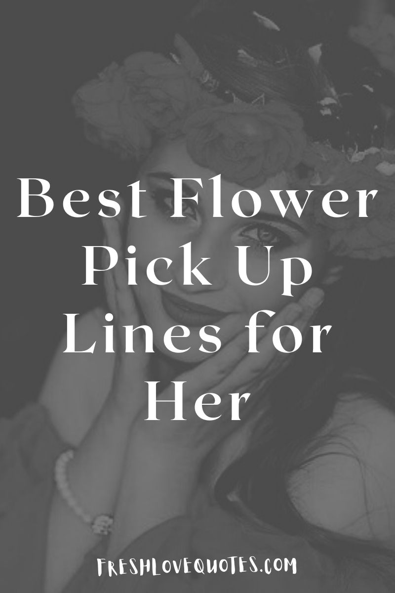 66 Best Flower Pick Up Lines