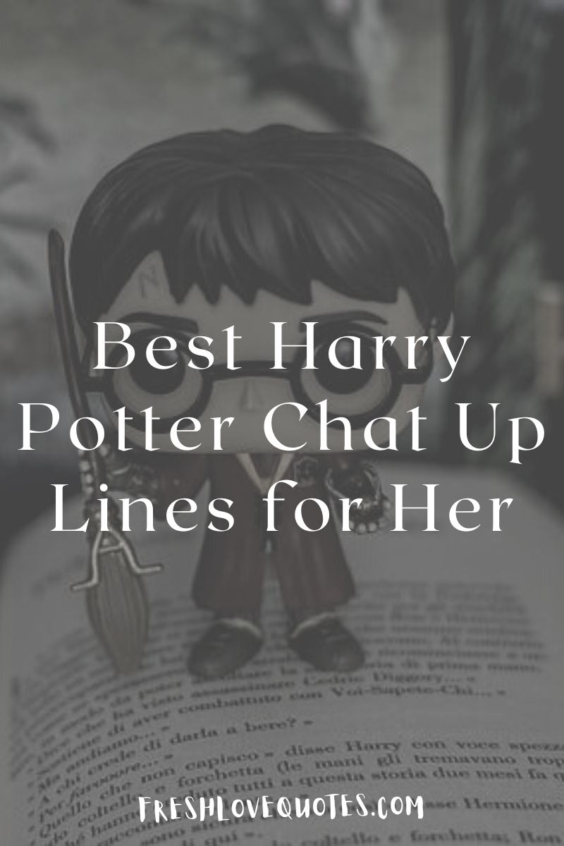 33 Best Harry Potter Chat Up Lines for Her Fresh Love Quotes