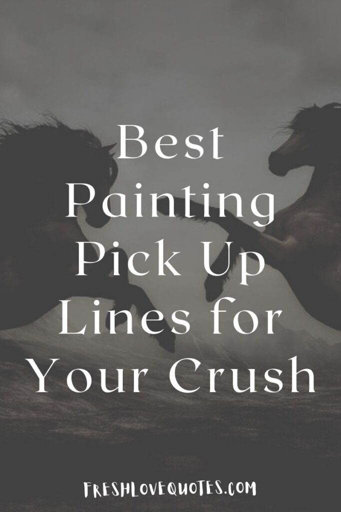 Best Painting Pick Up Lines for Your Crush