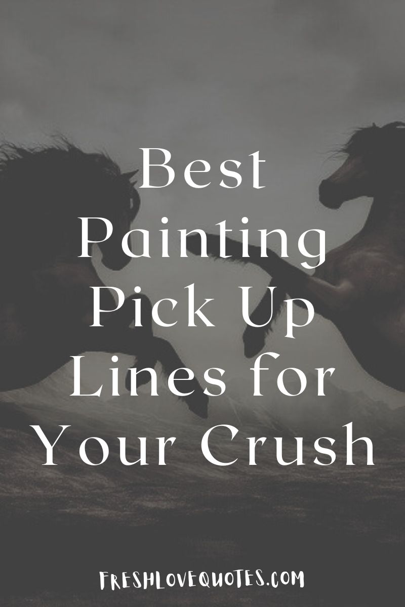 50+ Best Painting Pick Up Lines for Your Crush