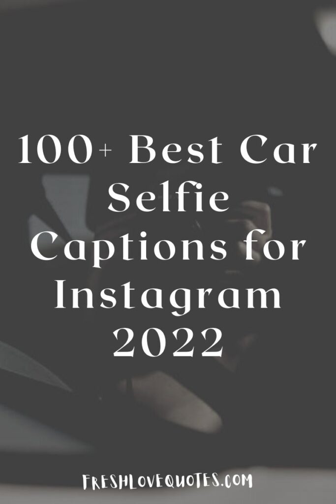 100+ Best Car Selfie Captions for Instagram 2022