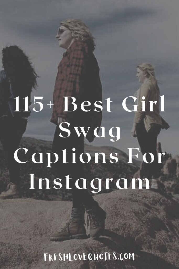 115+ Best Girl Swag Captions For Instagram