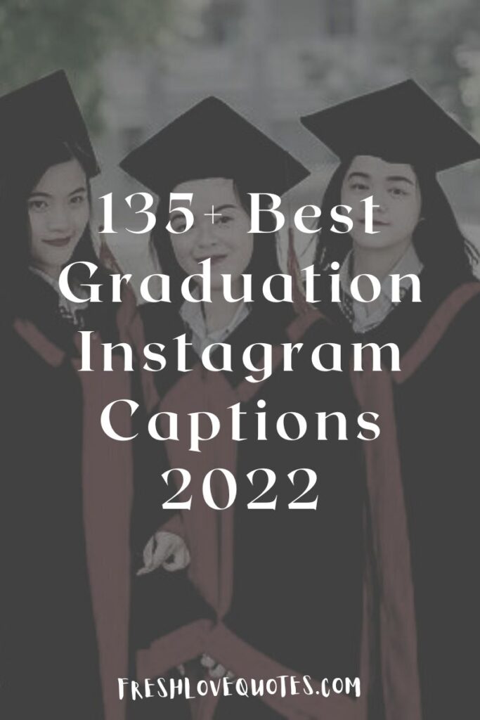 135+ Best Graduation Instagram Captions 2022