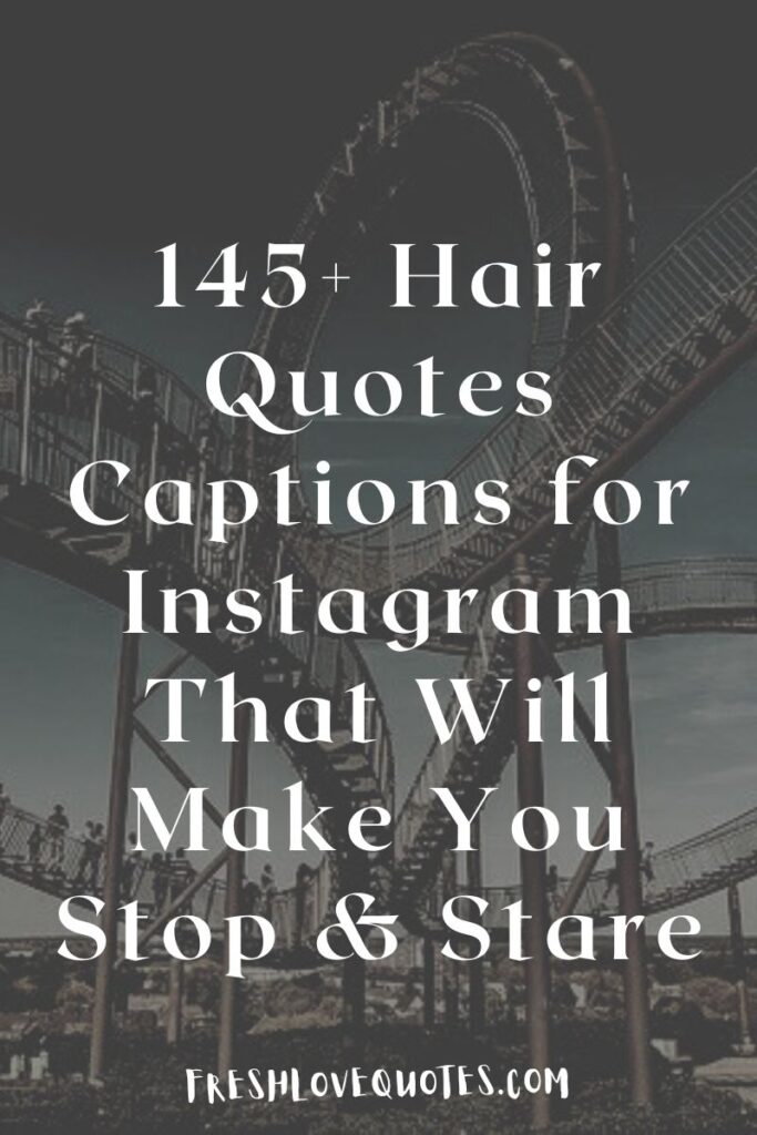 145+ Hair Quotes Captions for Instagram That Will Make You Stop & Stare