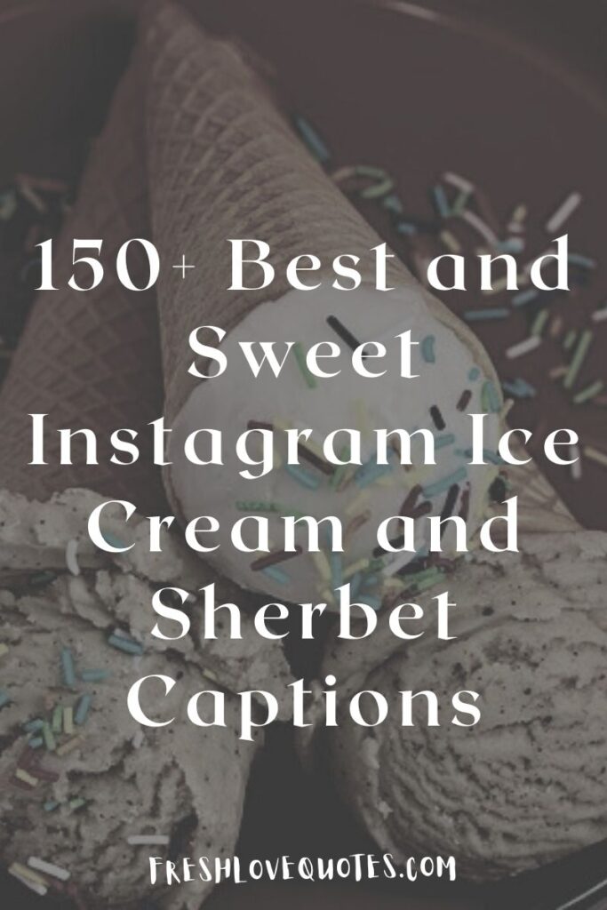 150+ Best and Sweet Instagram Ice Cream and Sherbet Captions