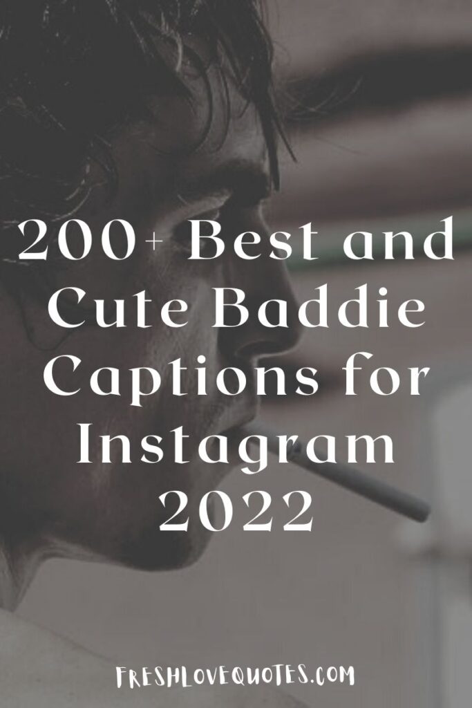 200+ Best and Cute Baddie Captions for Instagram 2022
