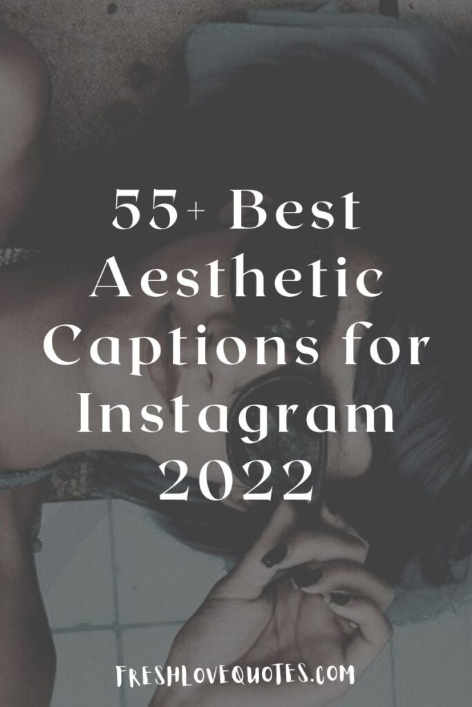 55+ Best Aesthetic Captions for Instagram 2022