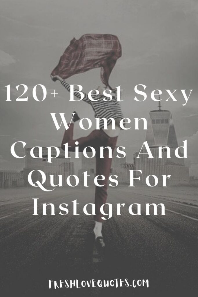 120+ Best Sexy Women Captions And Quotes For Instagram