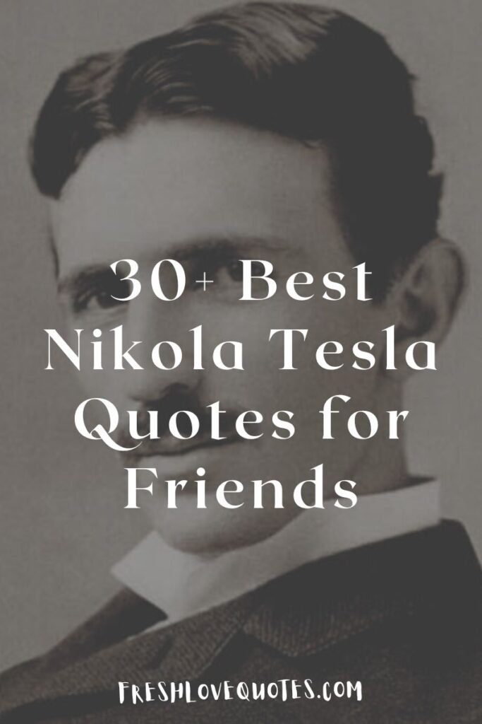 30+ Best Nikola Tesla Quotes for Friends