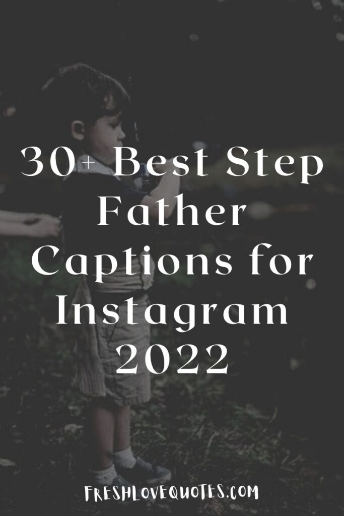 30+ Best Step Father Captions for Instagram 2022
