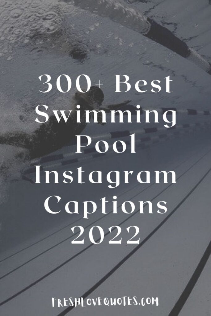 300+ Best Swimming Pool Instagram Captions 2022