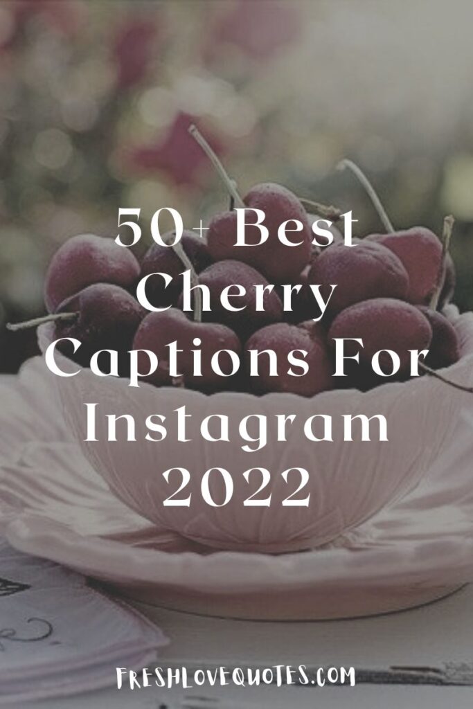 50+ Best Cherry Captions For Instagram 2022