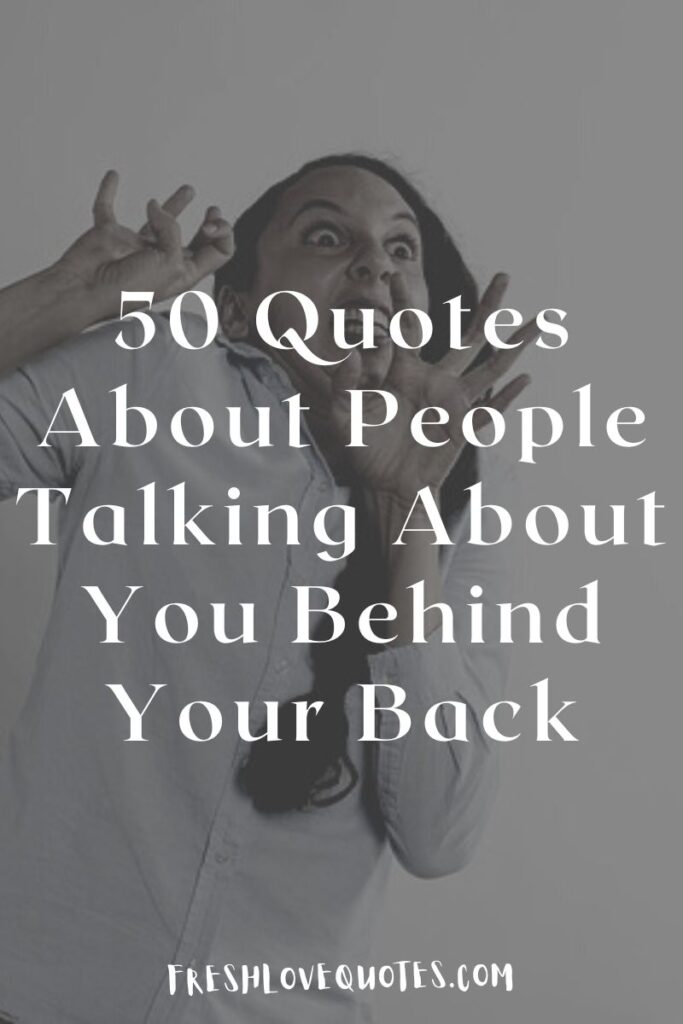 50 Quotes About People Talking About You Behind Your Back