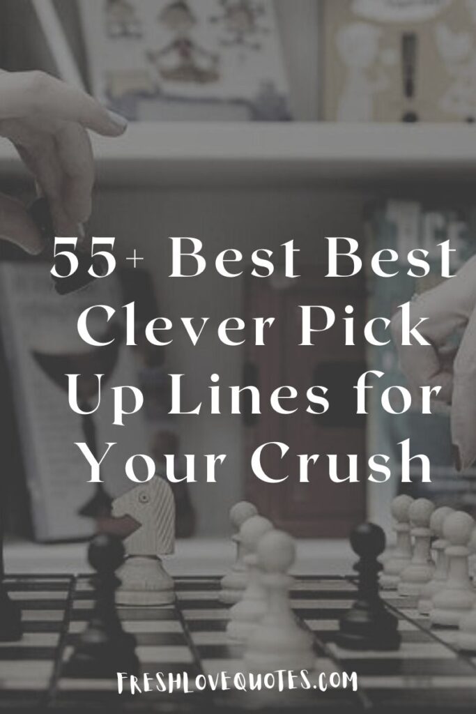 55+ Best Best Clever Pick Up Lines for Your Crush