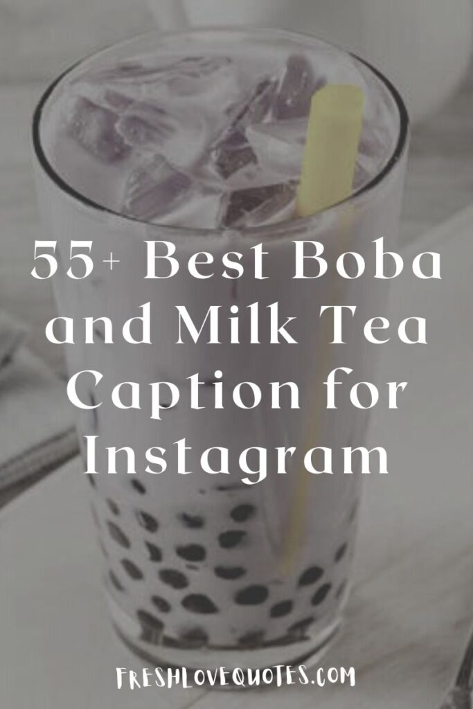 55+ Best Boba and Milk Tea Caption for Instagram
