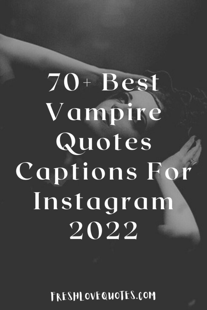 70+ Best Vampire Quotes Captions For Instagram 2022