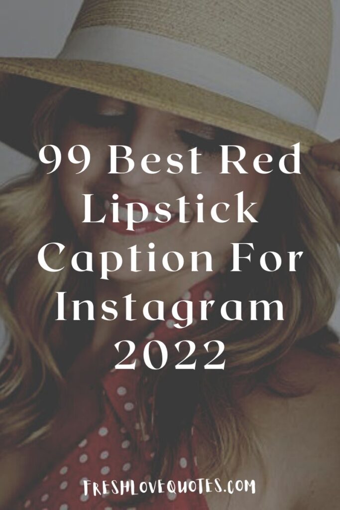 99 Best Red Lipstick Caption For Instagram 2022