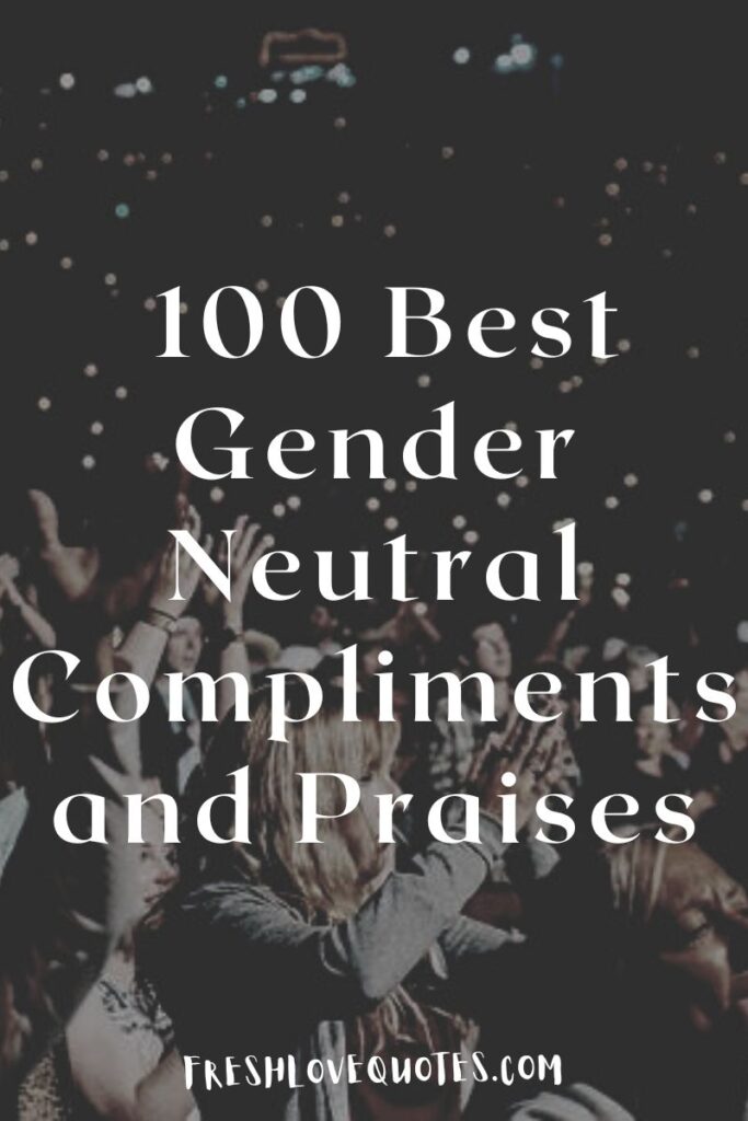 100 Best Gender Neutral Compliments and Praises