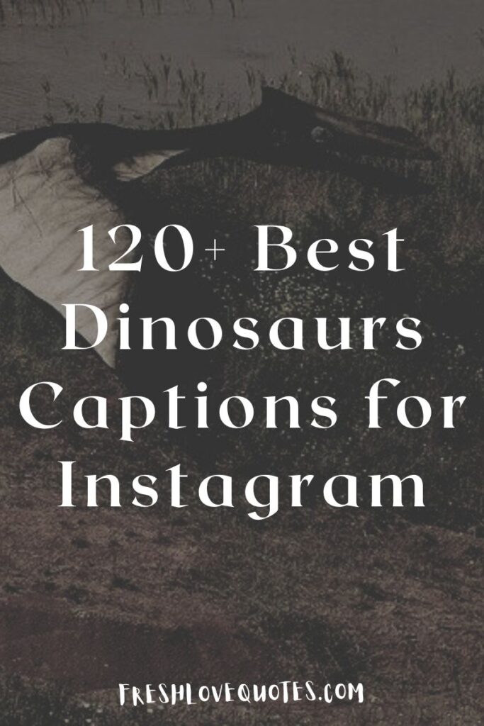 120+ Best Dinosaurs Captions for Instagram