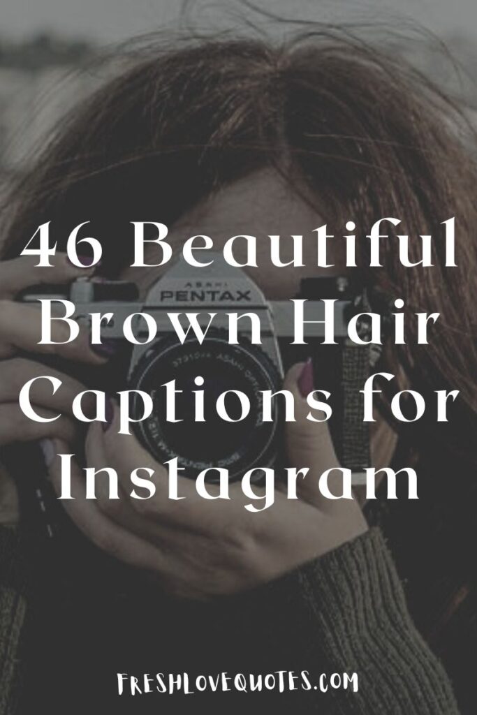46 Beautiful Brown Hair Captions for Instagram
