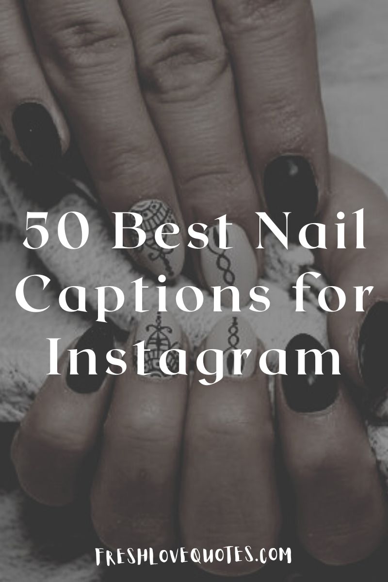 50 Best Nail Captions for Instagram Fresh Love Quotes
