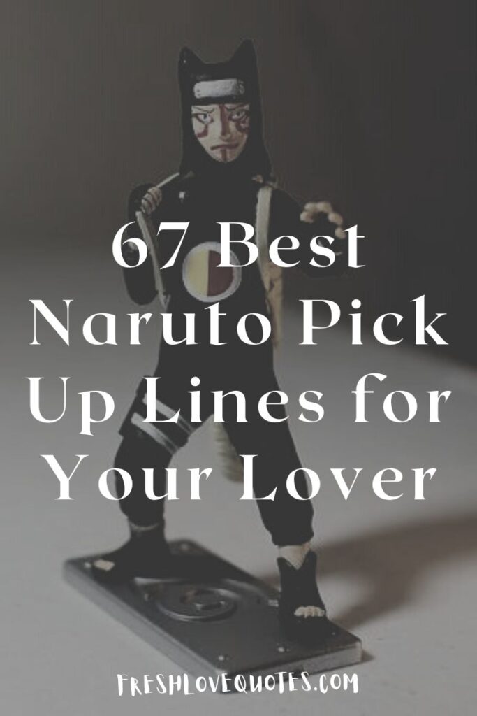 67 Best Naruto Pick Up Lines for Your Lover