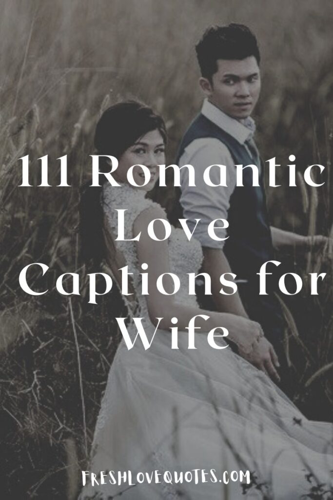 111 Romantic Love Captions for Wife