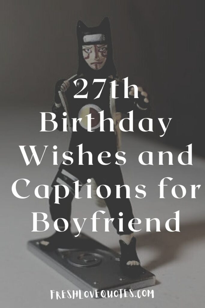 27th Birthday Wishes and Captions for Boyfriend