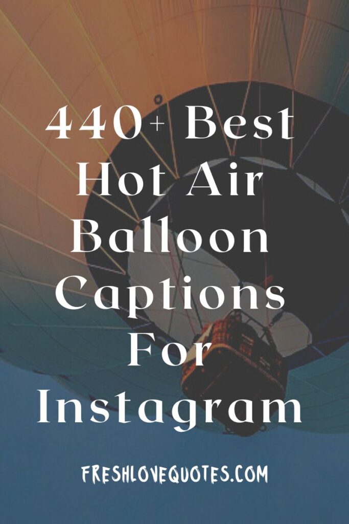 440+ Best Hot Air Balloon Captions For Instagram