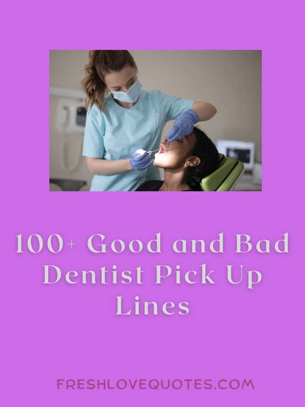 100 Good and Bad Dentist Pick Up Lines