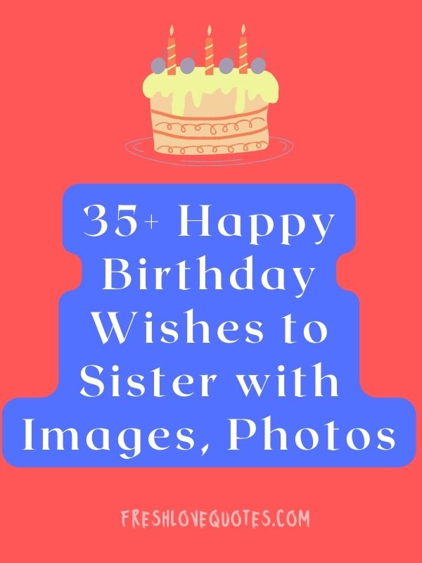 35+ Happy Birthday Wishes to Sister with Images, Photos