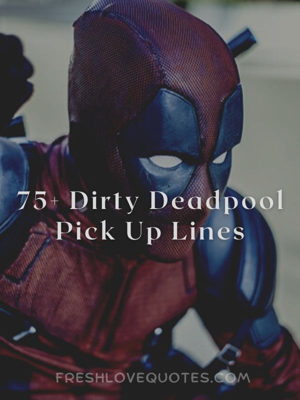 75+ Dirty Deadpool Pick Up Lines