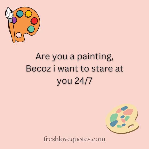 Best Painting Pick Up Lines for Your Crush