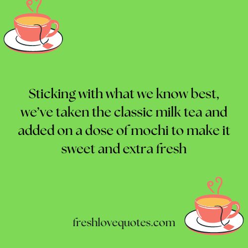 Sticking with what we know best weve taken the classic milk tea and added on a dose of mochi to make it sweet and extra fresh