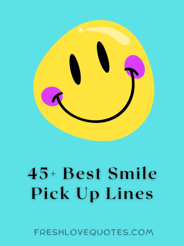 45+ Best Smile Pick Up Lines