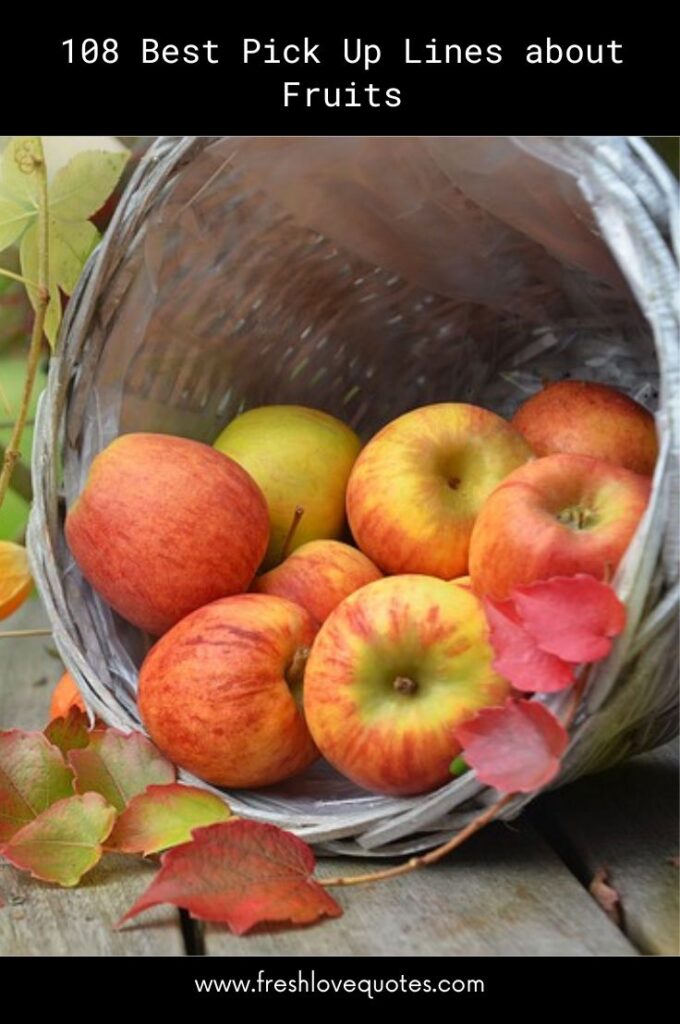Best Pick Up Lines about Fruits