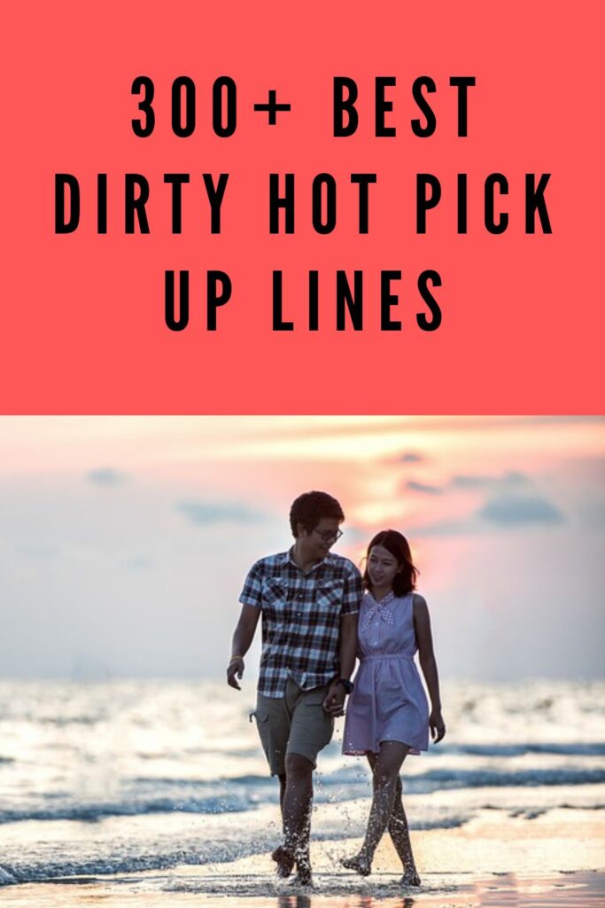 Best Dirty Hot Pick Up Lines